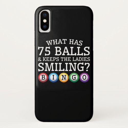 What 75 Balls Keep Ladies Smiling Bingo iPhone X Case