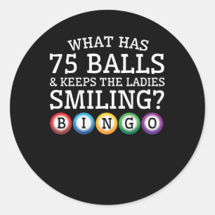 What 75 Balls Keep Ladies Smiling Bingo Classic Round Sticker