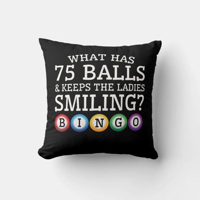 What 75 Balls Keep Ladies Smiling Bingo Throw Pillow (Front)