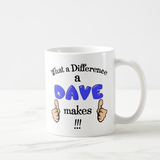 What a difference a Dave makes mug. David gift. Coffee Mug (Right)