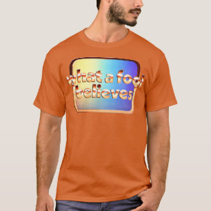 What A Fool Believes Retro Faded Style Type Design T-Shirt