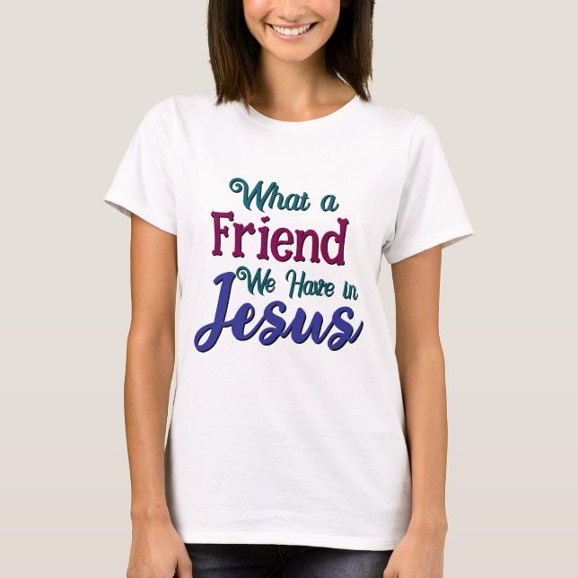 What a Friend T-Shirt (Front)