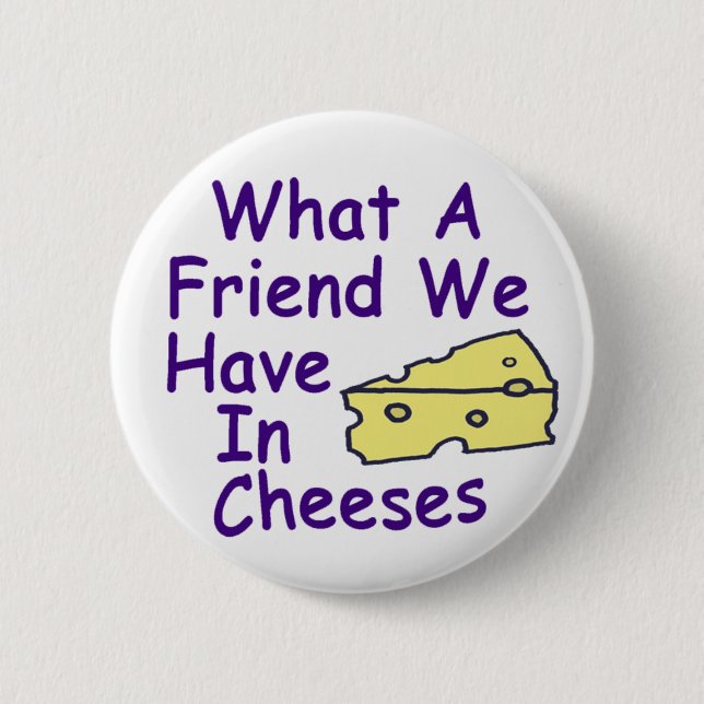 What a Friend We Have In ... (button) Pinback Button (Front)