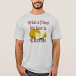 What A Friend We Have In Cheeses T-shirt at Zazzle