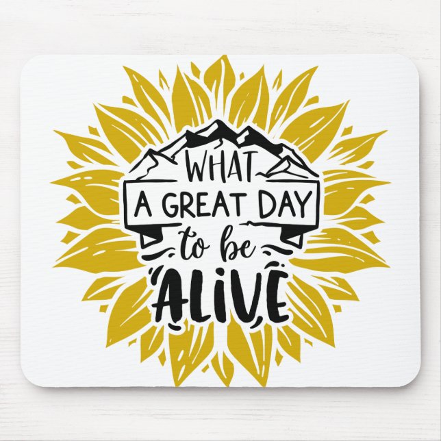 What a great day to be alive mouse pad (Front)