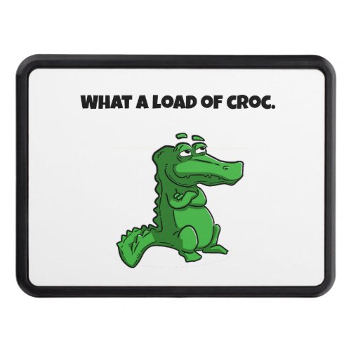 What A Load of Croc Alligator Crocodile Cartoon  Hitch Cover