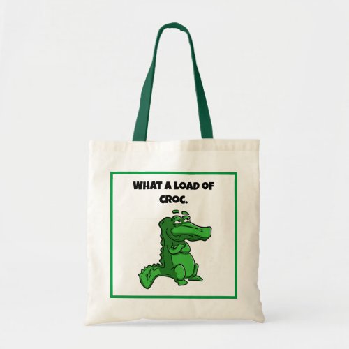 What A Load of Croc Alligator Crocodile Cartoon  Tote Bag