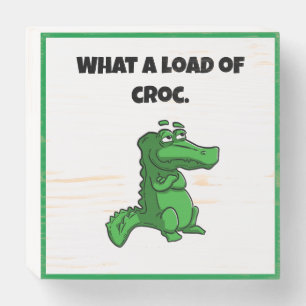What a Load of Croc Funny Alligator Cartoon Wooden Box Sign