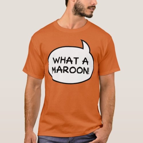 What a Maroon Word Balloon T_Shirt