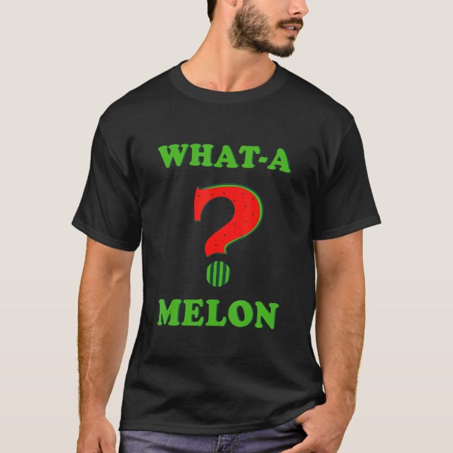 What A Melon  Watermelon Puns Watermelon Day Dad J T-Shirt (Front)