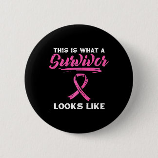 What A Survivor Looks Like Breast Cancer Awareness Button