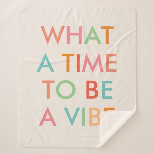 What a Time to be a Vibe Motivational Quote Sherpa Blanket