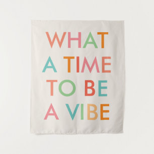 What a Time to be a Vibe Motivational Quote Tapestry