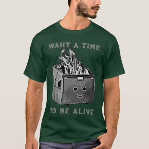 What A Time To Be Alive 2 T-Shirt