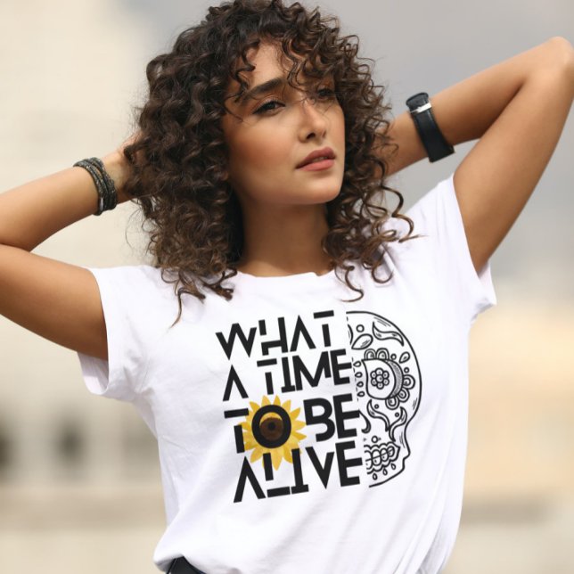 What a time to be alive Bone and botany wildflower T-Shirt (Creator Uploaded)