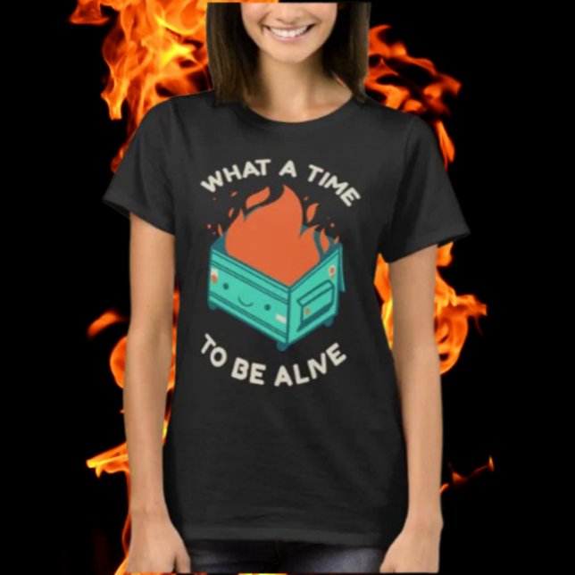 What a Time to Be Alive Shirt (Creator Uploaded)