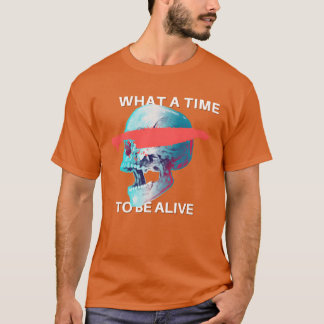 what a time to be alive vintage T-Shirt