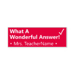 [ Thumbnail: "What a Wonderful Answer!" + Custom Tutor Name Self-Inking Stamp ]