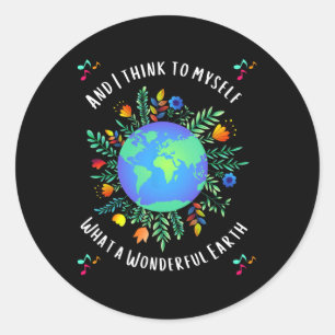 What A Wonderful Earth Day Classic Round Sticker