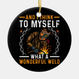 What A Wonderful Weld Funny Welding Costume for Ceramic Ornament