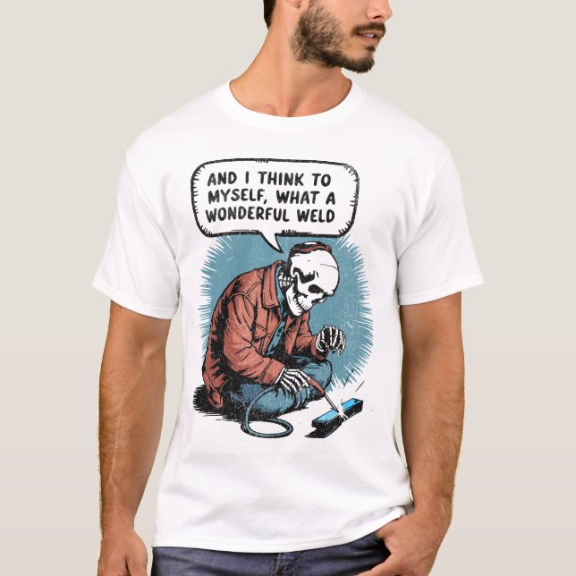 What A Wonderful Weld Skeleton - Welding Humor Gif T-Shirt (Front)