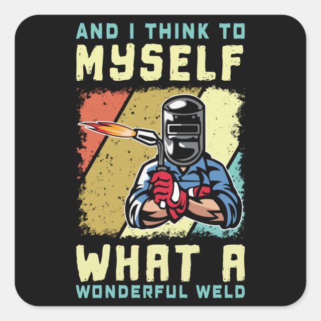 What A Wonderful Weld Welder Funny Welding Square Sticker (Front)