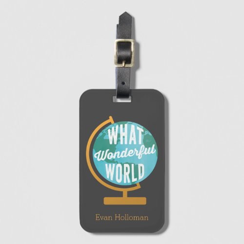 What a Wonderful World Globe Graphic Gray Luggage Tag