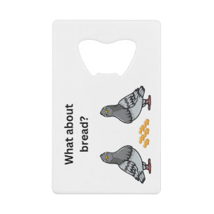 What about bread? credit card bottle opener