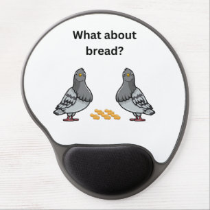 What about bread? gel mouse pad