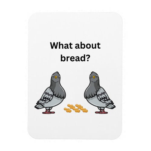 What about bread magnet
