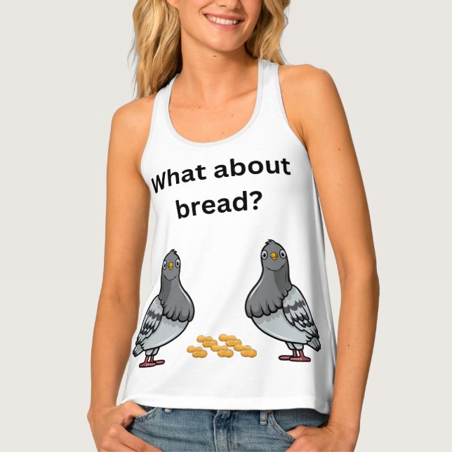 What about bread? tank top (Front)