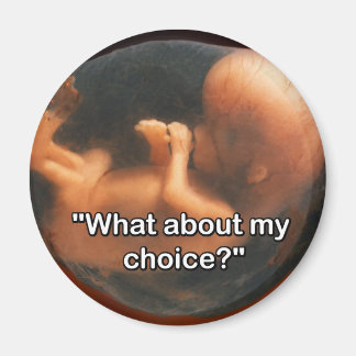 "What about my choice?" Magnet
