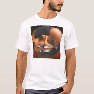 "What about my choice?" T-Shirt