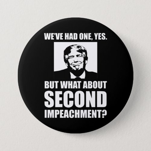 What About Second Impeachment Anti_Trump Button