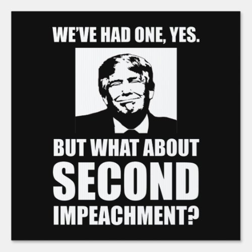 What About Second Impeachment Anti_Trump Sign