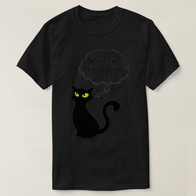 What Am I Doing With My Lives Adult Cat Humor Cat  T-Shirt (Design Front)
