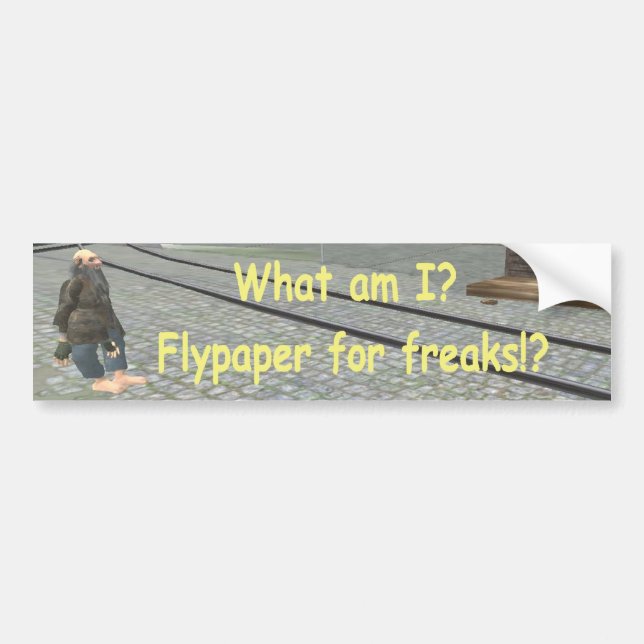 What am I flypaper for freaks?! Bumper Sticker (Front)