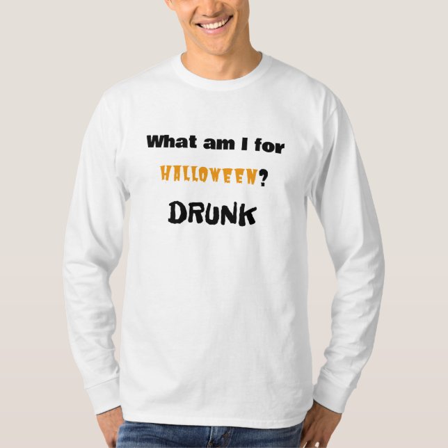 What am I for Halloween?  DRUNK T-Shirt (Front)