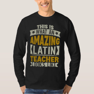 What an Amazing Latin Teacher looks like Latin Tea T-Shirt
