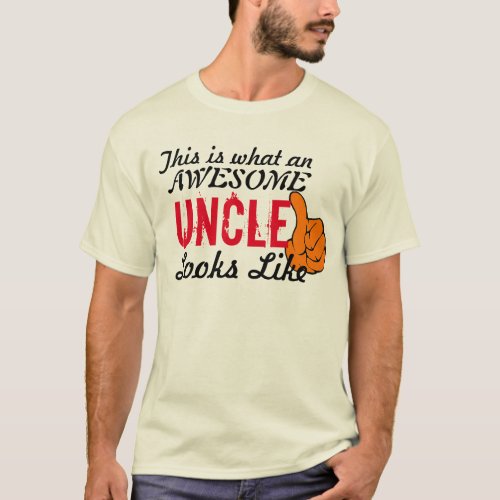 What An Awesome Uncle Looks Like Fathers Day T_Sh T_Shirt