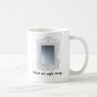 What an ugly mug... coffee mug