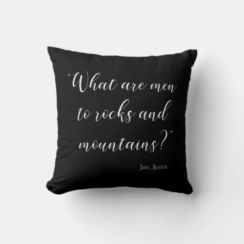 What are men to rocks and mountains Jane Austen Throw Pillow