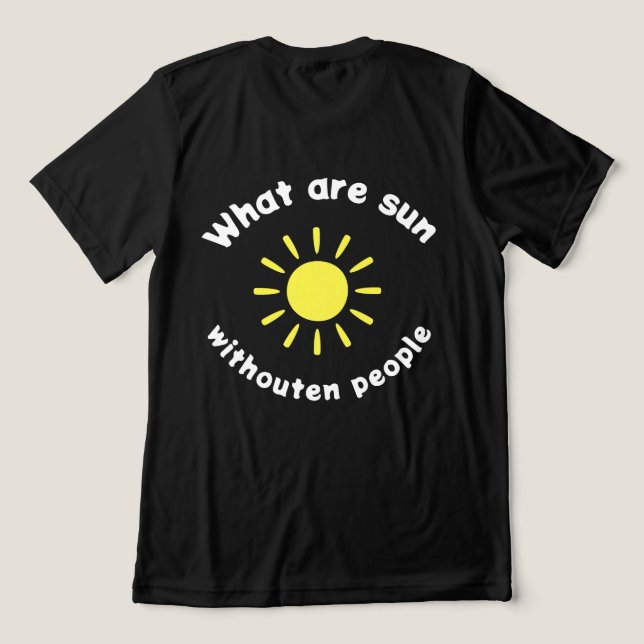 What are sun withouten people Tri-Blend shirt (Design Back)