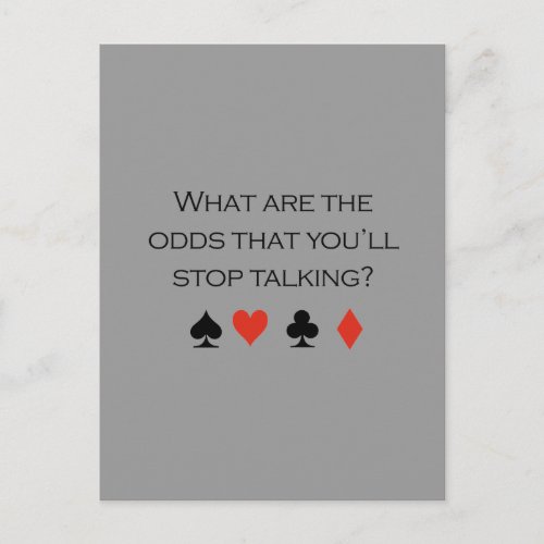 What are the odds that youll stop talking T_shirt Postcard