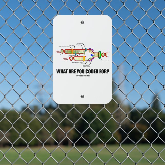 What Are You Coded For? DNA Replication Humor Metal Sign (In Situ(Fence))