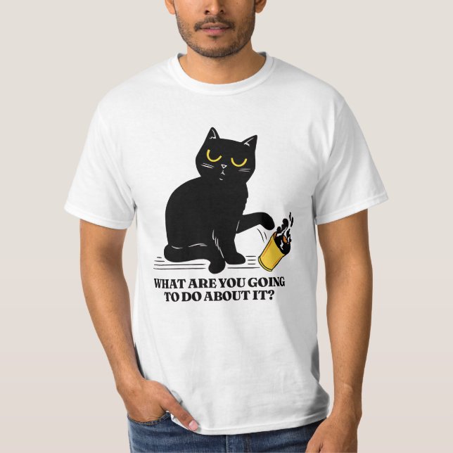 What are you going to do about it T-Shirt (Front)