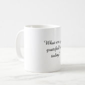 What are you grateful for today? coffee mug (Front Left)