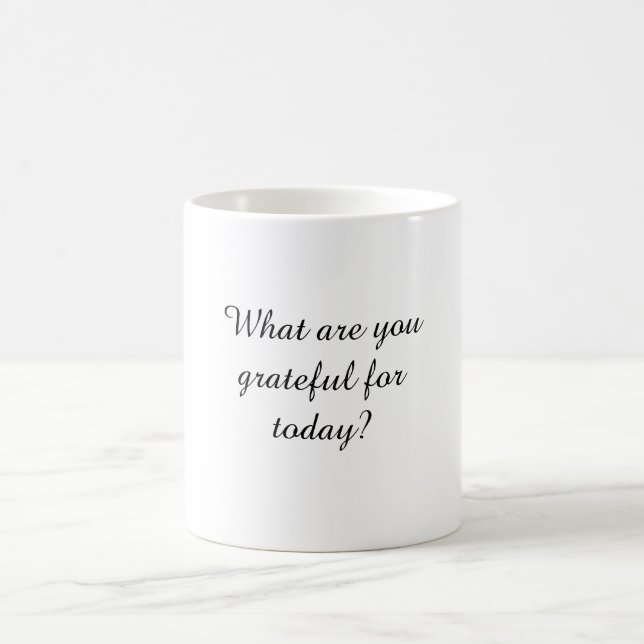 What are you grateful for today? coffee mug (Center)
