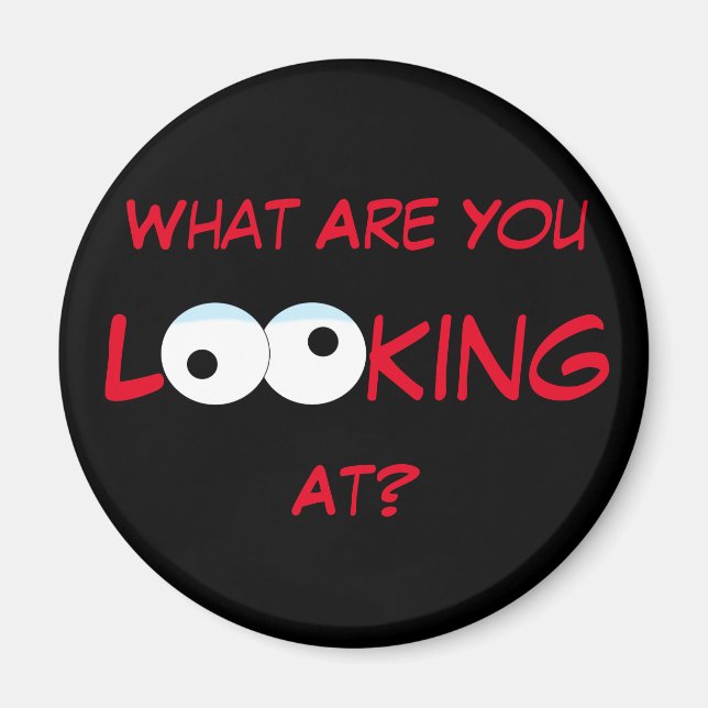 What Are You Looking At Magnet (Front)