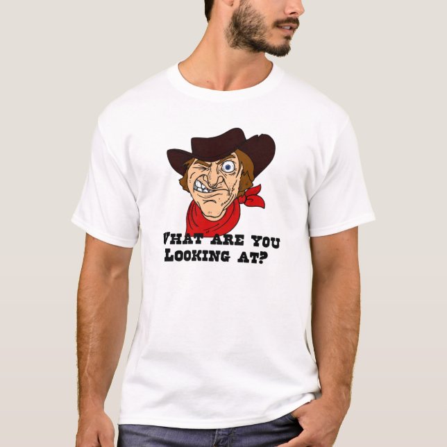 What are You Looking At? T-Shirt (Front)
